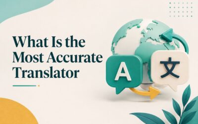 What Is the Most Accurate Translator? Best Tools Compared